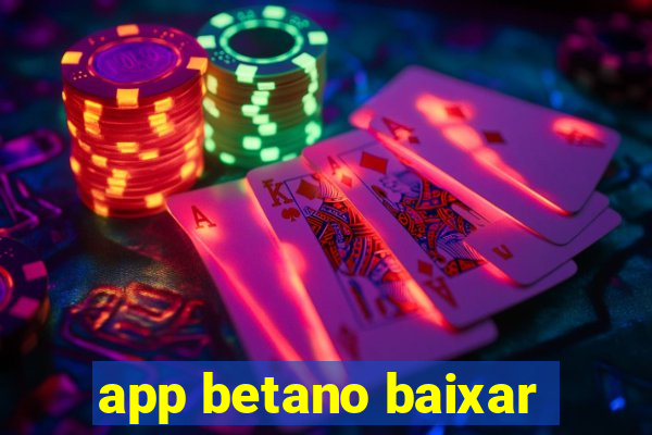 app betano baixar